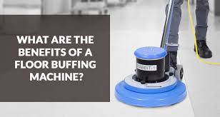 benefits of a floor buffing machine
