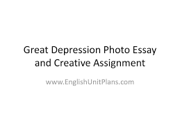 great depression photo essay and creative assignment ppt presentation on theme great depression photo essay and creative assignment presentation transcript 1 great depression photo essay