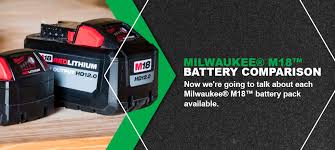 Milwaukee Battery Comparison Milwaukee M12 M18 Fuel