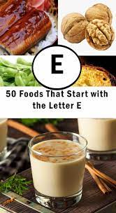 50 foods that start with e chefjar