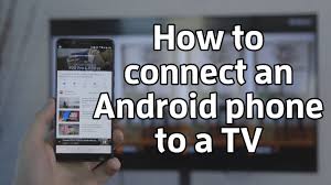 how to connect an android phone to a tv