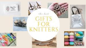 best gifts for knitters nine great
