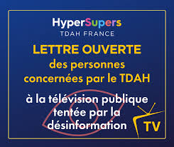 Lettre ouverte des personnes concernées par le TDAH à la télévision  publique tentée par la désinformation - HyperSupers - TDAH France