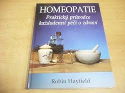 Robin Hayfield - Homeopatie. Praktický průvodce každodenní péčí o zdraví  (1995)