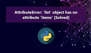 list object has no attribute items