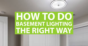 How To Do Basement Lighting The Right Way