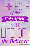 What is the role of the Holy Spirit in the life of the believer?