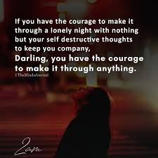 courage to make it through a lonely night