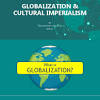 Globalization or Cultural Imperialism