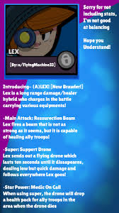 You will find both an overall tier list of brawlers, and tier lists the ranking in this list is based on the performance of each brawler, their stats, potential, place in the meta, its value on a team, and more. Idea New Epic Brawler A Lex New Damage Healer Hybrid Brawlstars