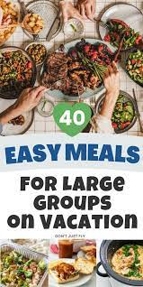 easy meals for large groups on vacation