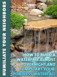 You can create a single 45cm waterfall or a couple of smaller falls this kit is made up using aquascape's professional contractor grade products. How To Build A Waterfall Almost Overnight And Jumpstart Your Pondless Waterfall Humiliate Your Neighbors Book 3 Ebook Pearl Little Rothman Joshua Amazon Co Uk Books