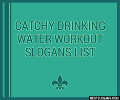 catchy drinking water workout slogans