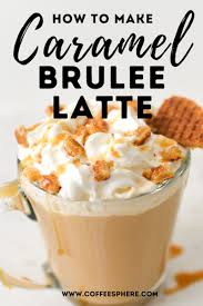 how to make caramel brulee latte