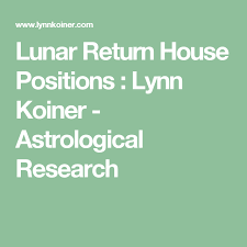 Lunar Return House Positions Lynn Koiner Astrological