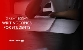 46 Great Essay Writing Topics For Students