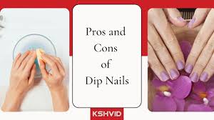 pros and cons of dip nails fashion