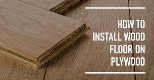how to fit hardwood floor to plywood