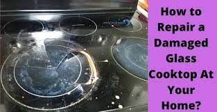 how to repair a damaged glass cooktop