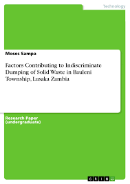 Grin Factors Contributing To Indiscriminate Dumping Of Solid Waste In Bauleni Township Lusaka Zambia