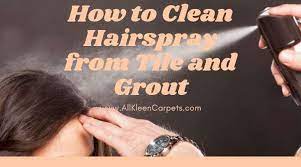 clean hairspray from tile and grout