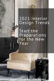 The décor trend we need now: 2021 Interior Design Trends Start The Preparations For The New Year
