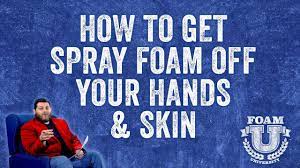 how to get spray foam off your hands