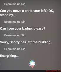 beam me up siri can you move a bit to