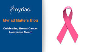 Advancements in treating cancer occur almost every day. Celebrating Breast Cancer Awareness Month Myriad Genetics Inc