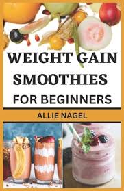 weight gain smoothies for beginners