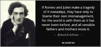 Richard Le Gallienne quote: If Romeo and Juliet make a tragedy of ... via Relatably.com