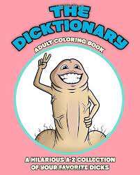 The Dicktionary: A Hilarious A-Z Adult Coloring Book Collection Of Your  Favorite Dicks: 9798655976849: Neal, Mike: Books - Amazon.com