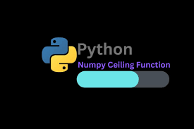 numpy ceil return the ceiling of the