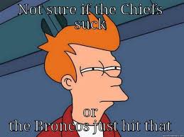 Broncos vs chiefs - quickmeme via Relatably.com