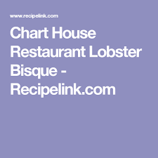 Chart House Restaurant Lobster Bisque Recipelink Com In