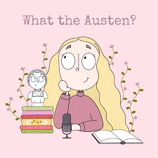 What the Austen? Podcast