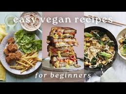 3 easy vegan recipes for beginners