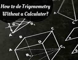 How To Do Trigonometry Without A Calculator