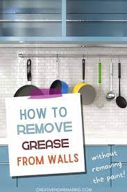 How To Remove Grease From Walls Without