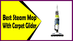 best steam mop with carpet glider