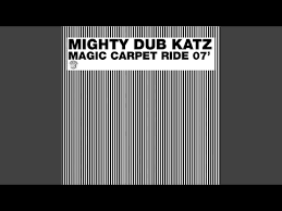 mighty dub katz magic carpet ride 07