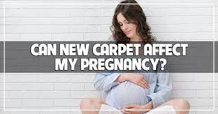 pregnancy and new carpet installation