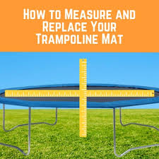 Trampoline Mat How To Measure A Replacement Trampoline Mat