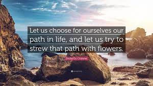 choose for ourselves our path in life ...