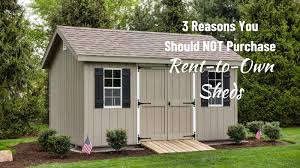 to own sheds 3 reasons why not