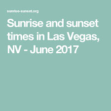 Sunrise And Sunset Times In Las Vegas Nv June 2017 Sunset