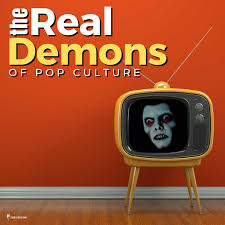 The Real Demons of Pop Culture