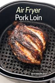 air fryer pork loin recipe or air fried