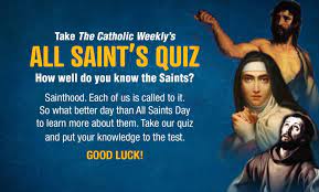 Nov 01, 2021 · start studying all saints' day and all souls' day quiz. All Saints Day Quiz The Catholic Weekly