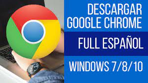 Para windows 10/8.1/8/7 de 64 bits. Descargar Google Chrome Ultima Version Instalacion Sin Internet 2018 Win Xp 7 8 10 32 Y 64 Bits Youtube